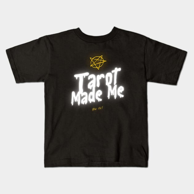 Tarot Made Me Do It Kids T-Shirt by Moon._.in._.Pisces